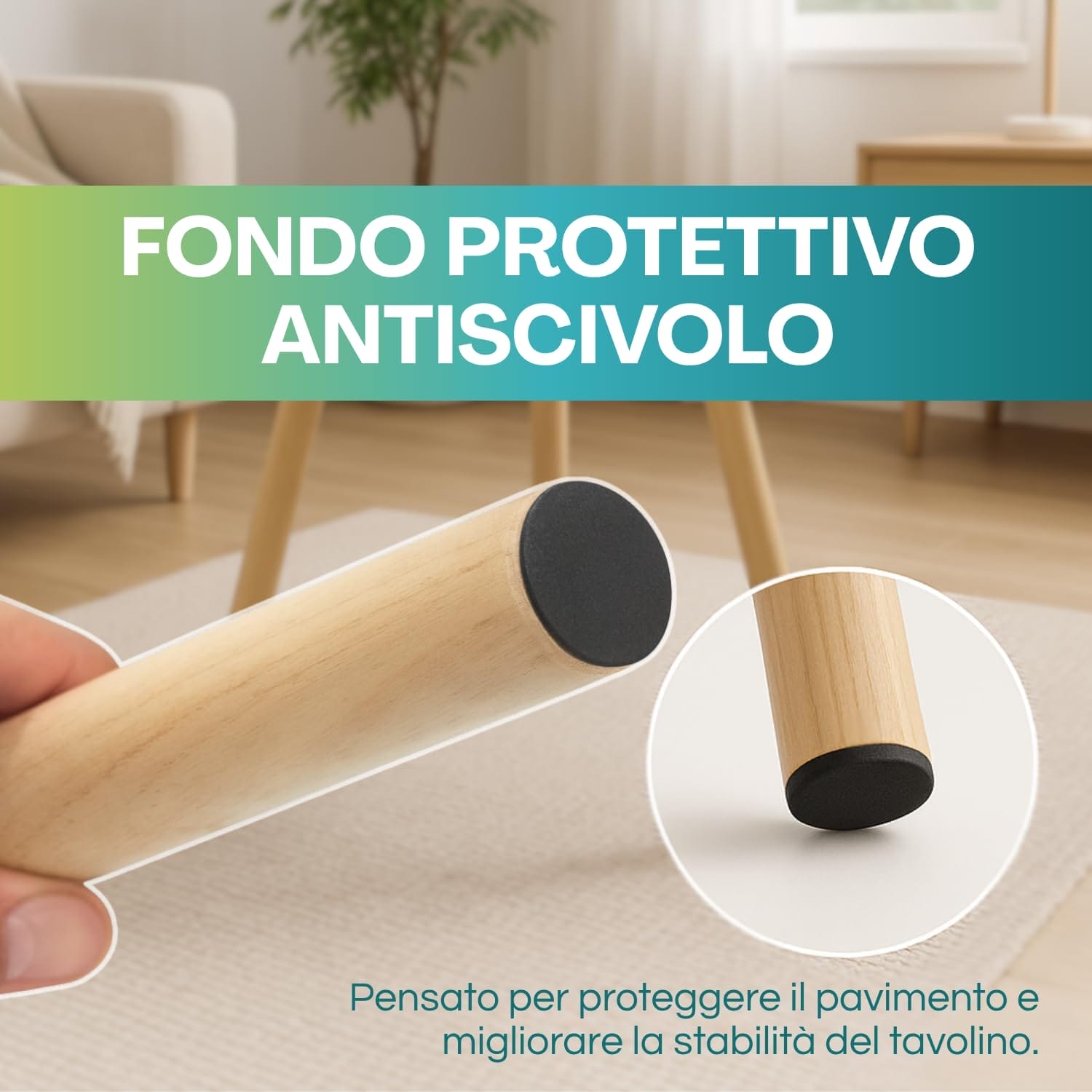 Tavolino Paluplus con piedini in legno dotati di fondo antiscivolo e antigraffio